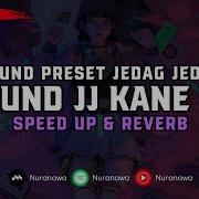 Dj Sound Jj Kane Full Bass Speed Up X Reveb