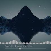 Adam Oh Trapped Remix
