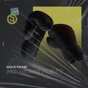 No More Fight Max Fane