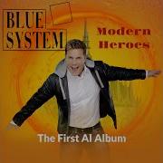 10 Blue System Broken Heroes Dieter Bohlen Modern Talking Blue System
