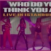 Spice Girls Who Do Think You Are Live Istanbul