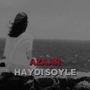 Azaar Haydi Soyle