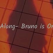 Bruno Is Orange Meme Song