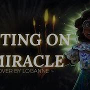 Waiting On A Miracle Loganne
