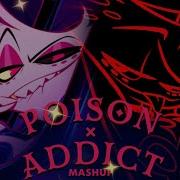Poison Addict Mashup