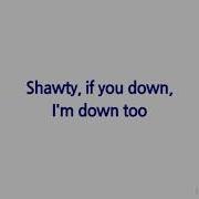 Shawty If You Down I M Down Too