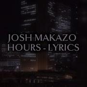 Hours Josh Makanzo Lyrics