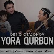 Ortiq Otajonov Yora Qurbon Mp3