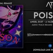 Angel Dust Poison A Hazbin Hotel Song Audio Track Remake Extended Mix