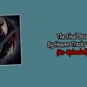The Final Boss Heaven Tracks Vibes